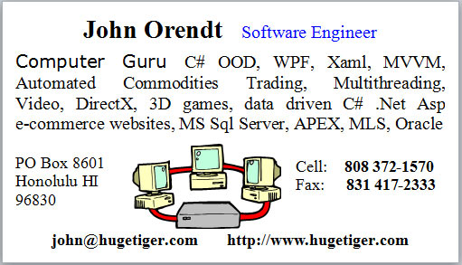 John Orendt Software Engineer, Computer Guru C# OOD, WPF, Xaml, MVVM, Automated Commodities Trading, Multithreading, Video, DirectX, 3D games, data driven C# .Net Asp e-commerce websites, MS Sql Server, APEX, MLS, Oracle